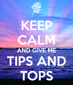 keep-calm-and-give-me-tips-and-tops-18